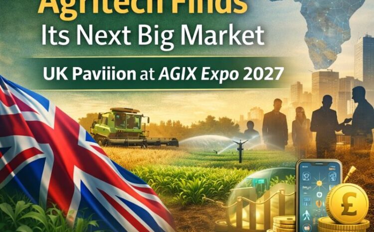  Where British Agritech Finds Its Next Big Market: UK Pavilion at AGIX Expo 2027