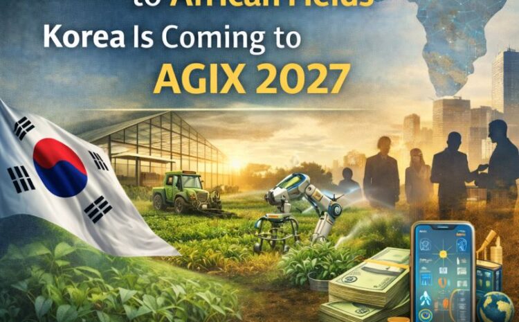  From Smart Farms to African Fields: Korea Pavilion at AGIX Expo 2027
